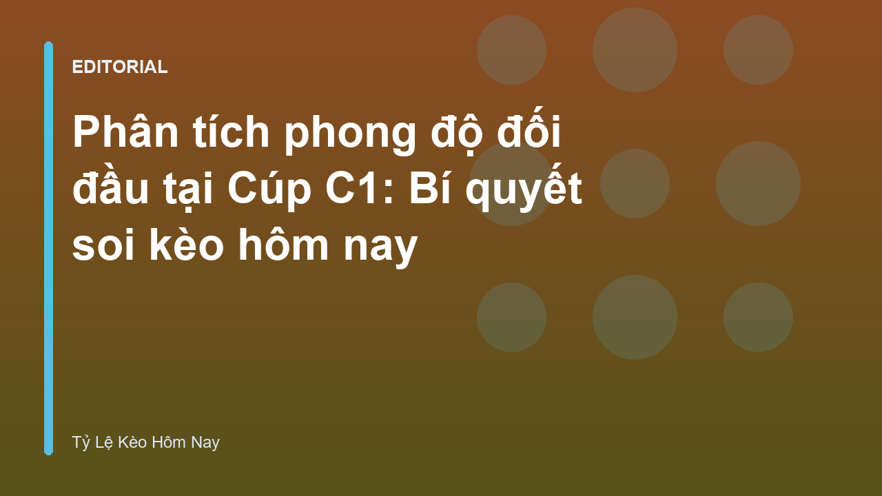 Phân tích phong độ đối đầu các đội bóng tại Cúp C1